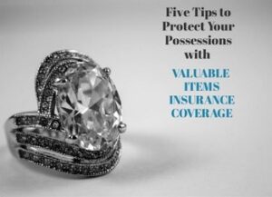 A large diamond ring with heading "Five Tips to Protect Your Possessions with Valuable Items Insurance Coverage.